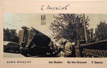 Boris Mikhailov,Am Boden/ By the Ground + Die Dämmerung/ At Dusk (Signed)