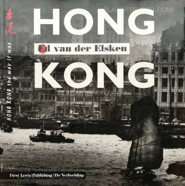 Ed van der Elsken,Hong Kong : the way it was Ed van der Elsken,Hong Kong : the way it was
