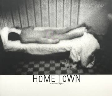 Antoine d'Agata,HOME TOWN (SIGNED) Antoine d'Agata,HOME TOWN (SIGNED)
