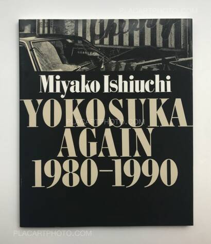 Miyako Ishiuchi,YOKOSUKA AGAIN 1980-1990 (SIGNED) Miyako Ishiuchi,YOKOSUKA AGAIN 1980-1990 (SIGNED)