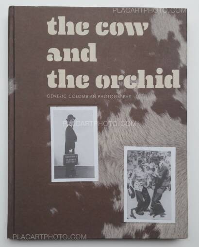 Collectif,The cow and the orchid : generic colombian photography
