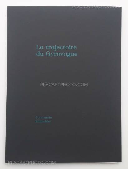 Constantin Schlachter,La Trajectoire du Gyrovague (ONLY 250 COPIES - SIGNED) Constantin Schlachter,La Trajectoire du Gyrovague (ONLY 250 COPIES - SIGNED)