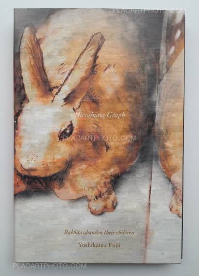 Yoshikatsu Fujii,Hiroshima Graph : Rabbits abandon their children (ONLY 72 COPIES - SIGNED)