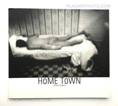 Antoine d'Agata,HOME TOWN Antoine d'Agata,HOME TOWN