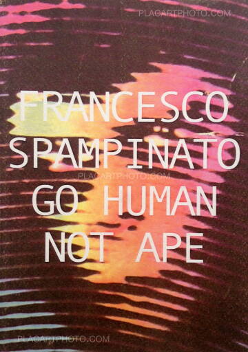 Francesco Scampinato,Go human not ape (Only 100 copies) Francesco Scampinato,Go human not ape (Only 100 copies)