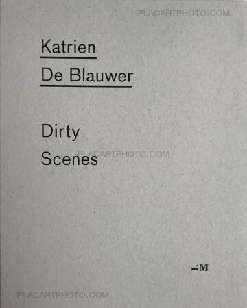 Katrien de Blauwer,DIRTY SCENES (First edition of 400 copies, numbered and signed.) Katrien de Blauwer,DIRTY SCENES (First edition of 400 copies, numbered and signed.)