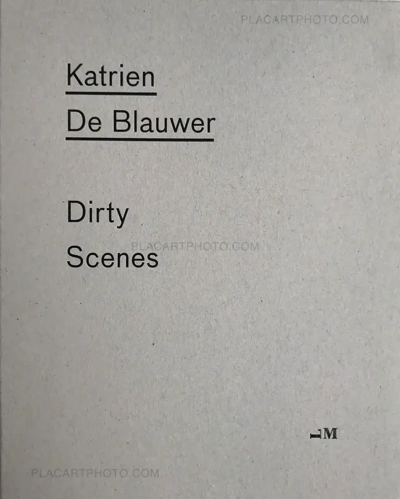 Katrien de Blauwer – DIRTY SCENES (First edition of 400 copies, numbered and signed.)