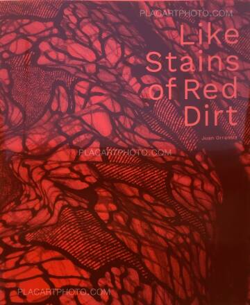 Juan Orrantia,Like Stains of Red Dirt 