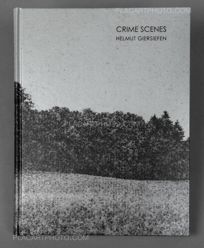 Helmut Giersiefen,Crime Scenes (Signed and numbered edition of 200) Helmut Giersiefen,Crime Scenes (Signed and numbered edition of 200)