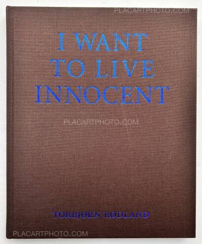 Torbjørn Rødland,I WANT TO LIVE INNOCENT