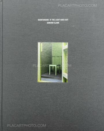 Edmund Clark,Guantanamo if the Light Goes Out Edmund Clark,Guantanamo if the Light Goes Out