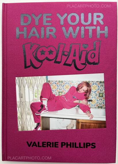 Valerie Phillips,Dye Your Hair With Kool-Aid (W/ SIGNED PRINT) Valerie Phillips,Dye Your Hair With Kool-Aid (W/ SIGNED PRINT)