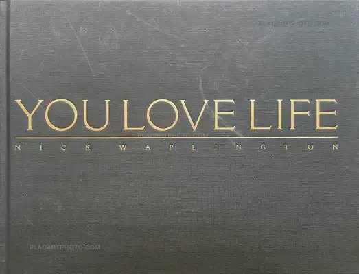 Nick Waplington – You Love Life (SIGNED AND NUMBERED /1000)