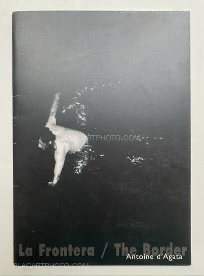 Antoine d'Agata,La Frontera / The Border (with invitation card) Antoine d'Agata,La Frontera / The Border (with invitation card)