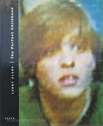 Larry Clark,The Perfect Childhood (SIGNED) Larry Clark,The Perfect Childhood (SIGNED)