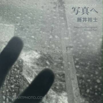 Hiroshi Fujii,Toward a Photograph Hiroshi Fujii,Toward a Photograph
