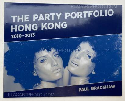 Paul Bradshaw,THE PARTY PORTFOLIO HONG KONG (EDT OF 100 SIGNED) Paul Bradshaw,THE PARTY PORTFOLIO HONG KONG (EDT OF 100 SIGNED)