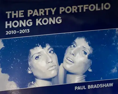 Paul Bradshaw – THE PARTY PORTFOLIO HONG KONG (EDT OF 100 SIGNED)