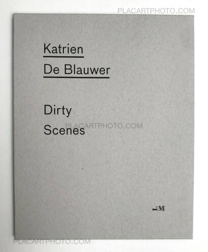 Katrien de Blauwer,DIRTY SCENES (First edition of 400 copies, numbered and signed) Katrien de Blauwer,DIRTY SCENES (First edition of 400 copies, numbered and signed)