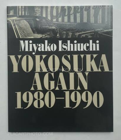 Miyako Ishiuchi,YOKOSUKA AGAIN 1980-1990 (SIGNED) Miyako Ishiuchi,YOKOSUKA AGAIN 1980-1990 (SIGNED)