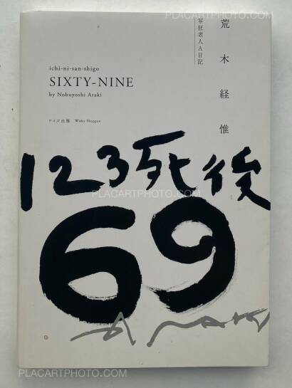 Nobuyoshi Araki,ichi-ni-san-shigo SIXTY-NINE (SIGNED) Nobuyoshi Araki,ichi-ni-san-shigo SIXTY-NINE (SIGNED)