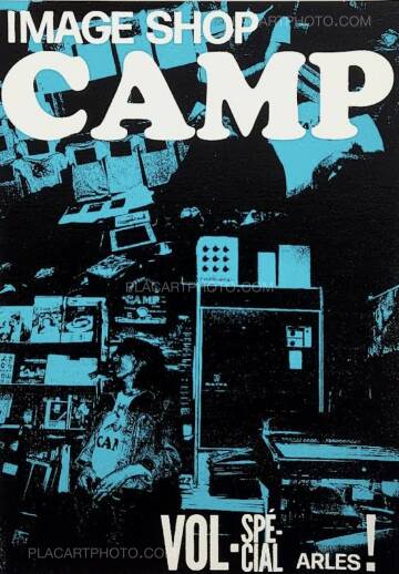 Collective,Image Shop Camp Vol - Spécial Arles ! (BLUE SILKSCREEN COLLECTOR EDT) SIGNED BY 6 MEMBERS Collective,Image Shop Camp Vol - Spécial Arles ! (BLUE SILKSCREEN COLLECTOR EDT) SIGNED BY 6 MEMBERS