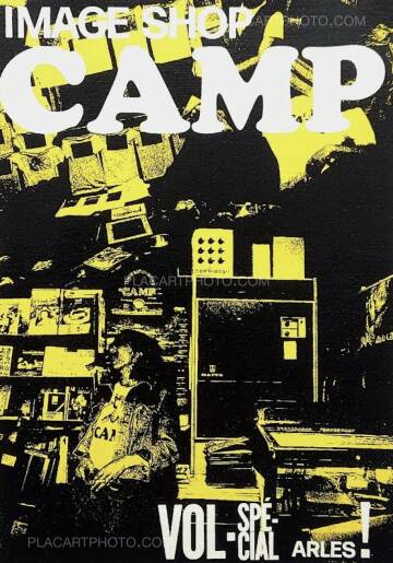 Collective, Image Shop Camp Vol - Spécial Arles ! (YELLOW SILKSCREEN COLLECTOR EDT) SIGNED BY 6 MEMBERS Collective, Image Shop Camp Vol - Spécial Arles ! (YELLOW SILKSCREEN COLLECTOR EDT) SIGNED BY 6 MEMBERS