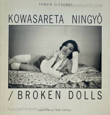 Romain Slocombe,KOWASARETA NINGYÔ / BROKEN DOLLS Romain Slocombe,KOWASARETA NINGYÔ / BROKEN DOLLS