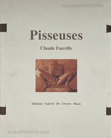 Claude Fauville ,Pisseuses (SIGNED AND LIMITED TO 20 COPIES)  Claude Fauville ,Pisseuses (SIGNED AND LIMITED TO 20 COPIES)