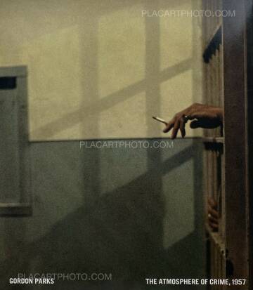 Gordon Parks ,The Atmosphere of Crime, 1957 Gordon Parks ,The Atmosphere of Crime, 1957