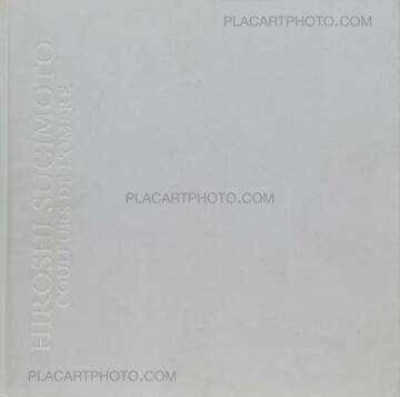 Hiroshi Sugimoto,COULEURS DE L'OMBRE Hiroshi Sugimoto,COULEURS DE L'OMBRE