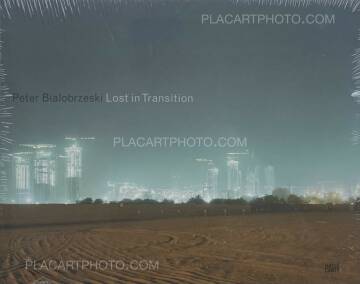 Peter Bialobrzeski,Lost in Transition Peter Bialobrzeski,Lost in Transition