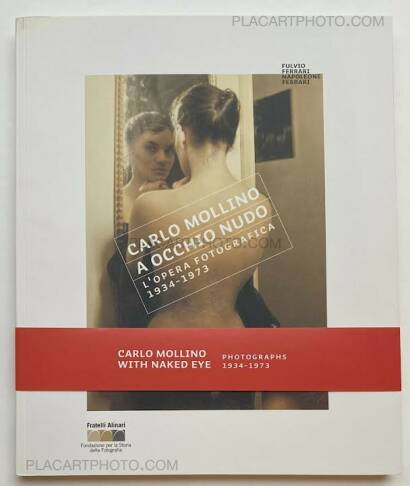 Carlo Mollino,Carlo Mollino. A occhio nudo: l'opera fotografica 1934-1973