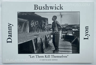 Danny Lyon,Bushwick "Let Them Kill Themselves" Danny Lyon,Bushwick "Let Them Kill Themselves"