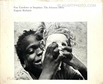 Eugene Richards,Few Comforts or Surprises : The Arkansas Delta Eugene Richards,Few Comforts or Surprises : The Arkansas Delta