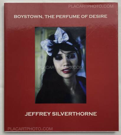 Jeffrey Silverthorne,Boystown, The Perfume of Desire (INSCRIBED COPY) Jeffrey Silverthorne,Boystown, The Perfume of Desire (INSCRIBED COPY)