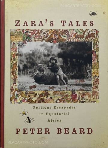 Peter Beard,Zara's Tales. Perilous Escapades in Equatorial Africa. Peter Beard,Zara's Tales. Perilous Escapades in Equatorial Africa.