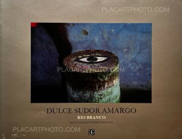Miguel Rio Branco,DULCE SUDOR AMARGO (Bittersweet Brazil) Miguel Rio Branco,DULCE SUDOR AMARGO (Bittersweet Brazil)
