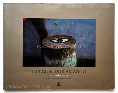 Miguel Rio Branco,DULCE SUDOR AMARGO (Bittersweet Brazil) Miguel Rio Branco,DULCE SUDOR AMARGO (Bittersweet Brazil)