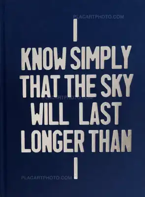 Pierre Debusschere – I Know Simply The Sky Will Last Longer Than I